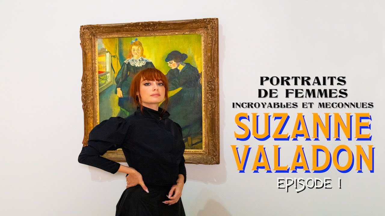 SUZANNE VALADON - Episode 1 : Devenir Valadon // Portraits de Femmes Incroyables et Méconnues