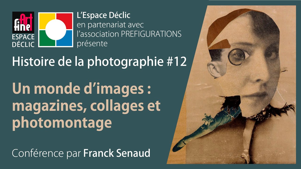 Histoire de la photographie #12 Un monde d'images : magazines, collages et photomontage