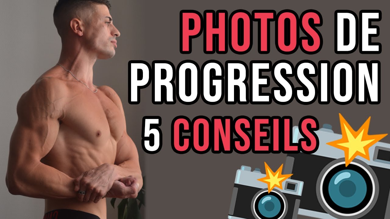 5 CONSEILS pour de bonnes PHOTOS de PROGRESSION en musculation