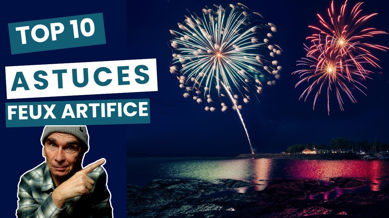 Feux d'artifice : Nos 10 ASTUCES pour des photos WOW!