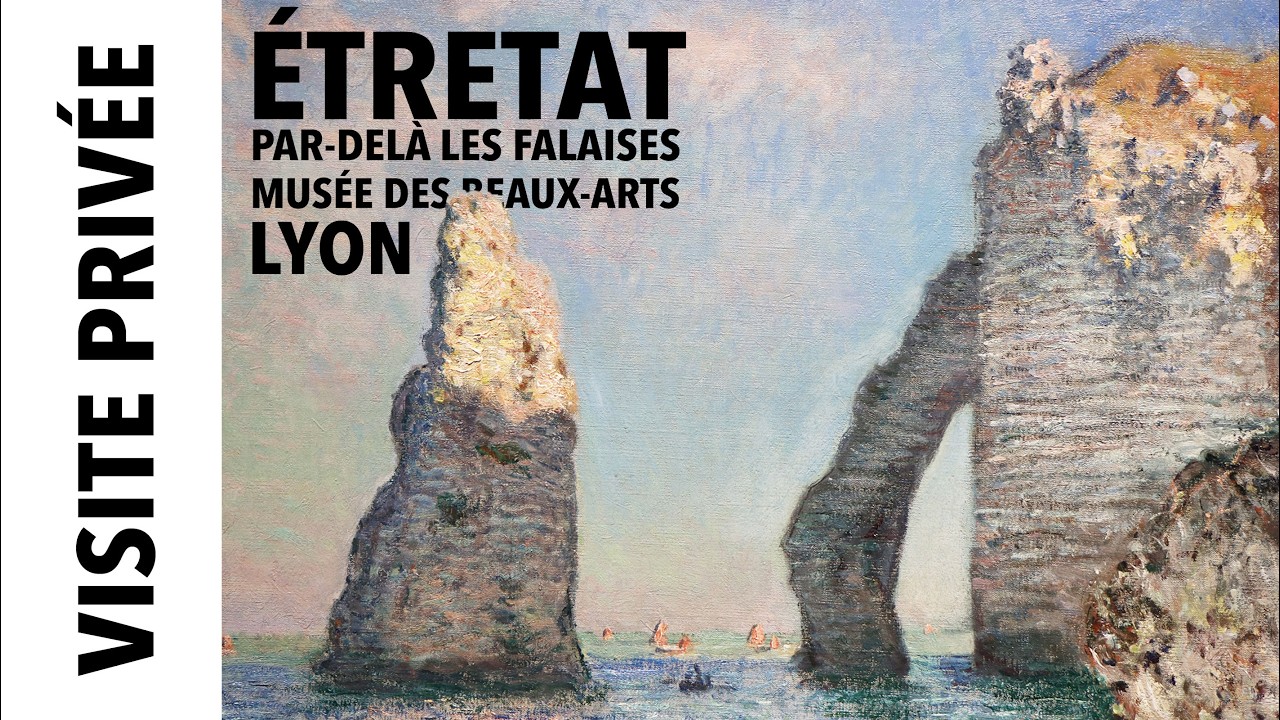 [Visite privée] Exposition "Étretat, par-delà les falaises" au musée des Beaux-Arts de Lyon