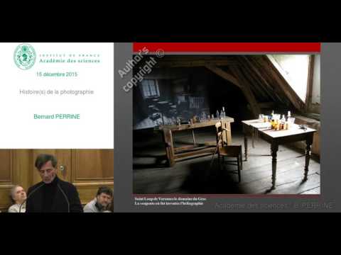 Conférence -  B. PERRINE - Histoire(s) de la photographie - Académie des sciences